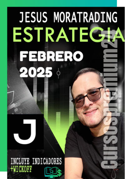CURSO DE TRADING JESUS MORA TRADER ESTRATEGIA J+WYCKOFF FEBRERO 2025