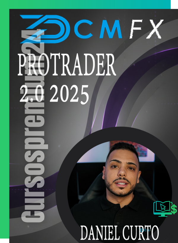 CURSO DE TRADING DCM FX PROTRADER 2.0 DANIEL CURTO MANGAS 2025