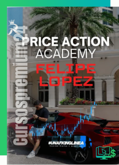 CURSO DE TRADING PRECIO Y ACCION (PRICE ACTION ) ACADEMY FELIPE LOPEZ