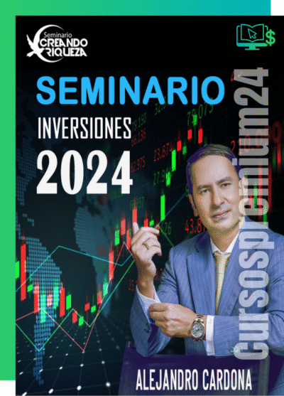 CURSO SEMINARIO DE INVERSIONES CREANDO RIQUEZA ALEJANDRO CARDONA 2024